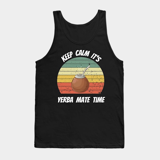 Keep Calm It's Yerba Mate Time Tank Top by Dylante